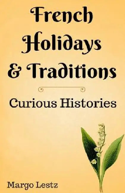 French Holidays & Traditions by Margo Lestz