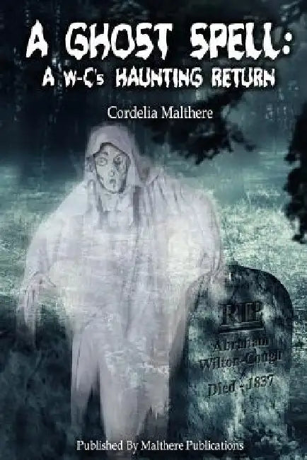 A Ghost Spell: A W-C's Haunting Return by Cordelia Malthere