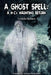 A Ghost Spell: A W-C's Haunting Return by Cordelia Malthere