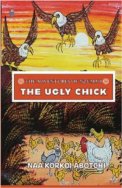 The Ugly Chick by Abotchi, Naa Korkoi