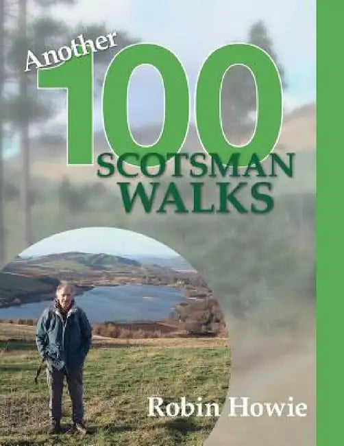Another 100 Scotsman Walks by Robin Howie