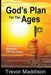 God's Plan for the Ages: The Mature Wisdom of the Cross by Trevor G. Maddison