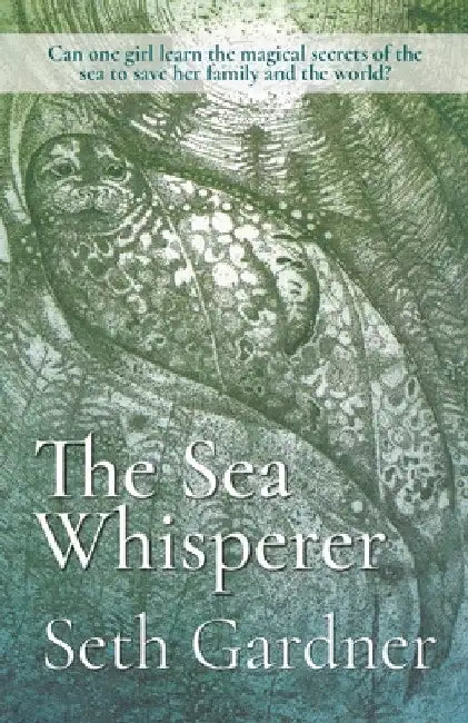 The Sea Whisperer by Seth Gardner