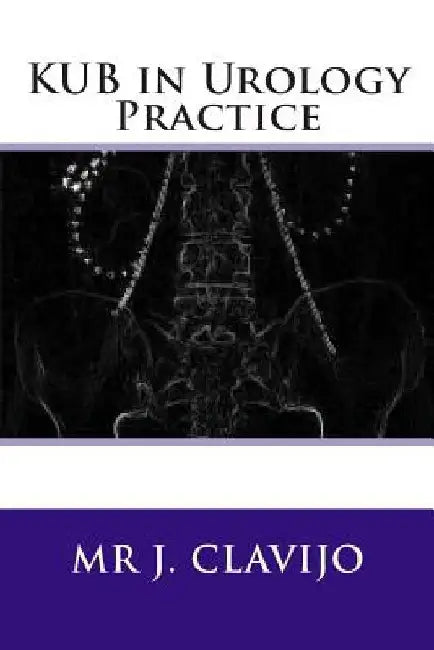 KUB in Urology Practice by Graham M. Watson Frcs