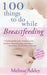 100 Things to do while Breastfeeding by Melissa Addey
