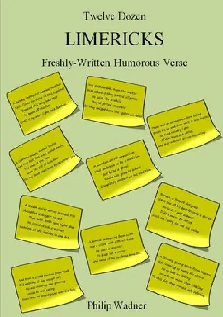Twelve Dozen Limericks: Freshly-Written Humorous Verse by Philip Wadner