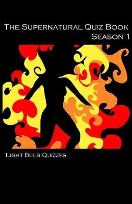 The Supernatural Quiz Book Season 1: 500 Questions and Answers on Supernatural Season 1 by Light Bulb Quizzes