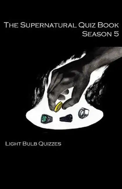 The Supernatural Quiz Book Season 5: 500 Questions and Answers on Supernatural Season by Light Bulb Quizzes