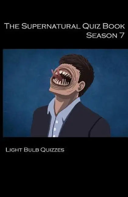 The Supernatural Quiz Book Season 7: 500 Questions and Answers on Supernatural Season 7 by Light Bulb Quizzes