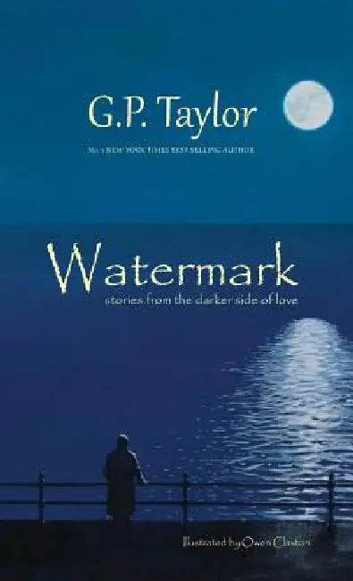 Watermark - Stories from the darker side of love by G. P. Taylor, Owen Claxton