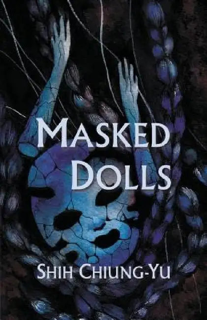 Masked Dolls by Chiung-Yu Shih, Xinlin Wang, Poppy Toland