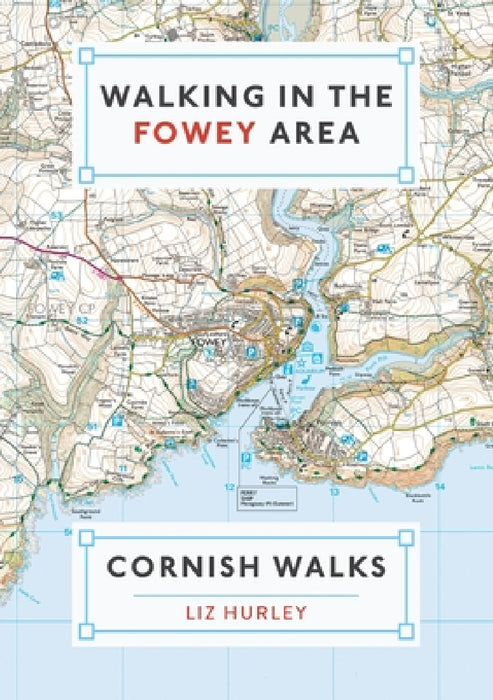 Walking in the Fowey Area by Liz Hurley