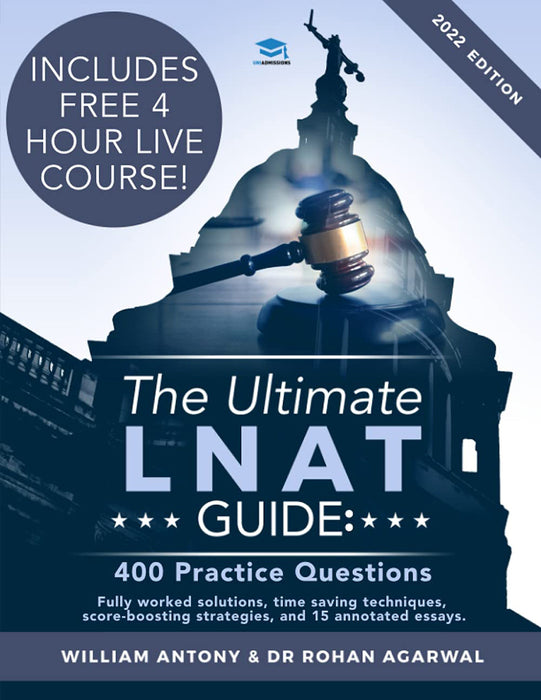 The Ultimate Lnat Guide: 400 Practice Questions: Fully Worked Solutions, Time Saving Techniques, Score Boosting Strategies, 15 Annotated Essays