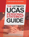 The Ultimate Ucas Personal Statement Guide: 100 Successful Statements, Expert Advice, Every Statement Analysed, All Major Subjects Uniadmissions by Rohan Agarwal