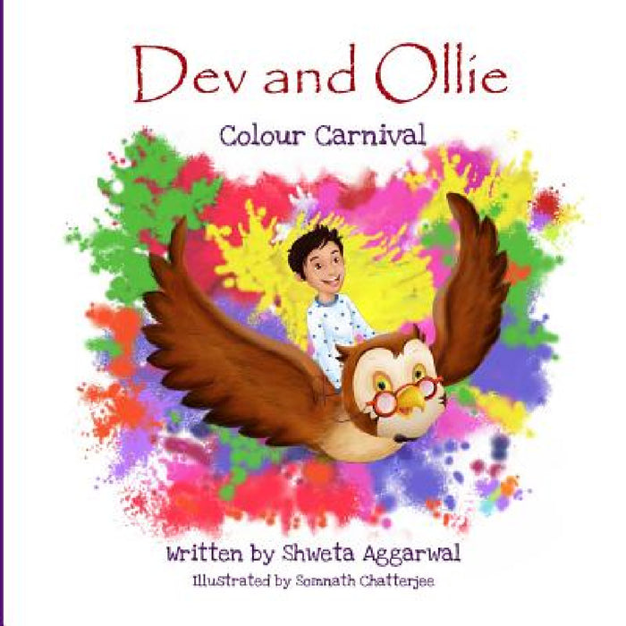 Dev and Ollie: Colour Carnival by Shweta Aggarwal, Somnath Chatterjee