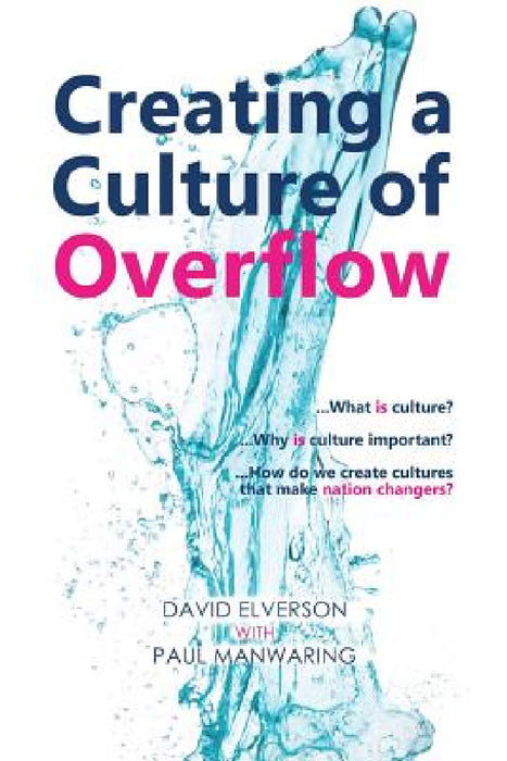 Creating a Culture of Overflow by David P. Elverson, Paul Manwaring