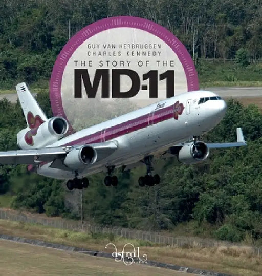 The Story Of The MD-11 by Guy Van Herbruggen