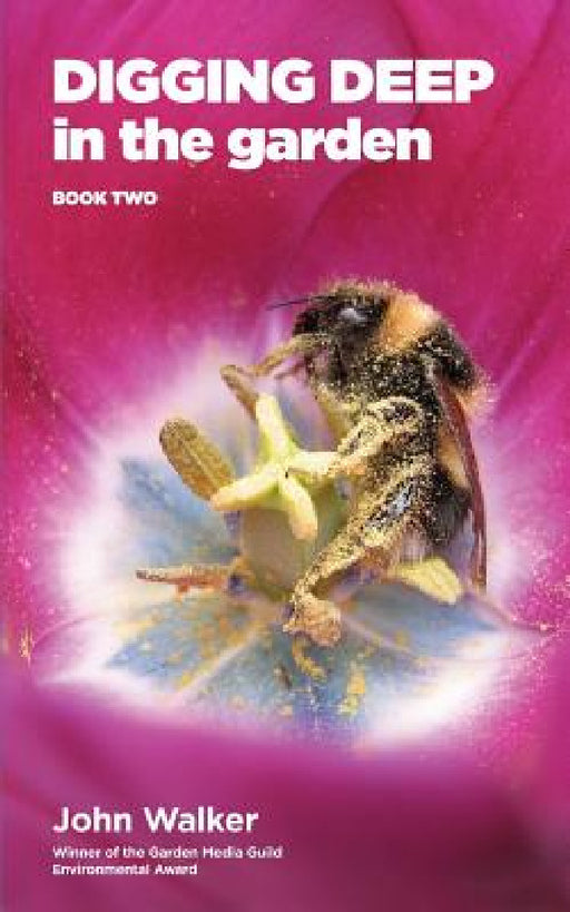 Digging Deep in the Garden: Book Two by John Walker