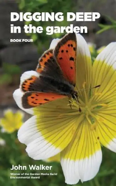 Digging Deep in the Garden: Book Four by John Walker