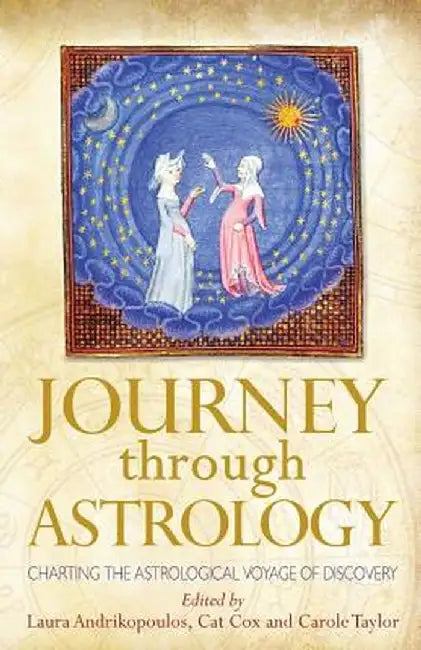 Journey Through Astrology: Charting the Astrological Voyage of Discovery by Laura Andrikopoulos