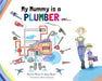 My Mummy is a Plumber by Kerrine Bryan
