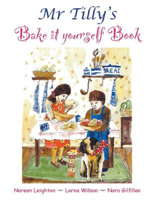 Mr Tilly's Bake it yourself Book by Noreen Leighton, Lorna Wilson, Nora Gilfillan