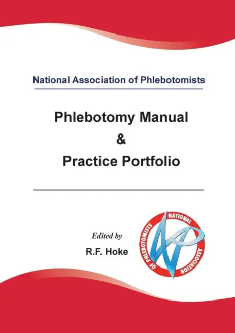 National Association of Phlebotomists: Phlebotomy Manual & Practice Portfolio by Sonja Kroger