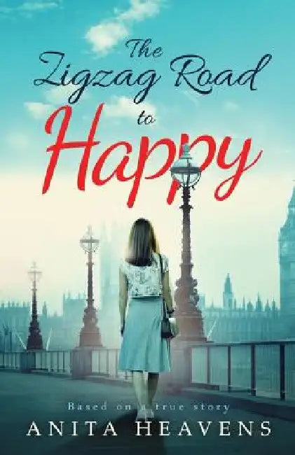 The Zigzag Road to Happy by Anita Heavens