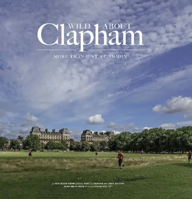 Wild about Clapham by Andrew Wilson