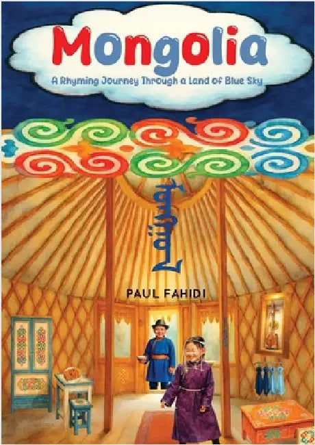 Mongolia - A Rhyming Journey Through a Land of Blue Sky by Fahidi, Paul