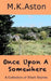 Once Upon A Somewhere: A Collection of Short Stories by M. K. Aston