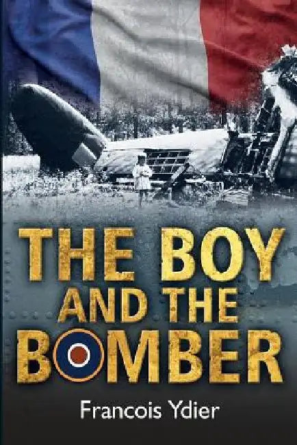 The Boy and the Bomber by Francois Ydier