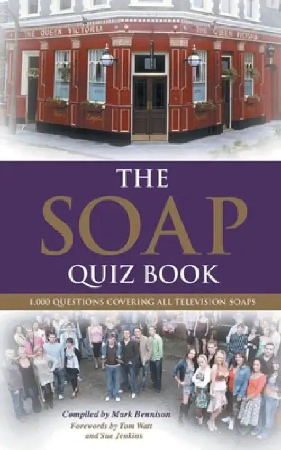 The Soap Quiz Book: 1,000 Questions Covering All Television Soaps by Mark Bennison