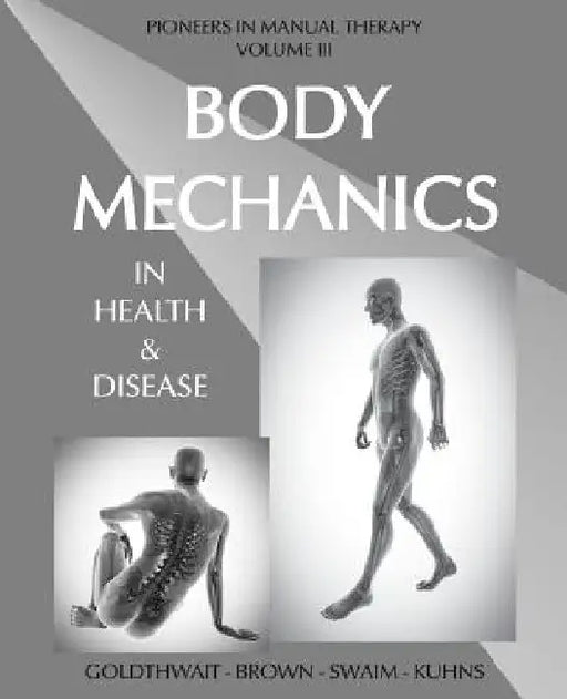 Body Mechanics in Health and Disease by Joel E. Goldthwait