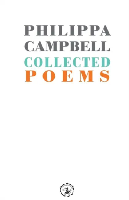 Collected Poems by Philippa Campbell