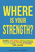 Where Is Your Strength? by Lawunmi A. Nwaiwu