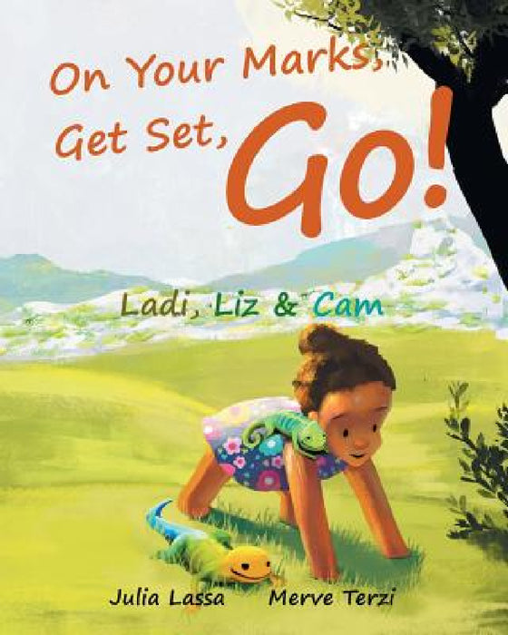 On Your Marks, Get Set, Go!: Ladi, Liz & Cam by Julia Lassa, Merve Terzi