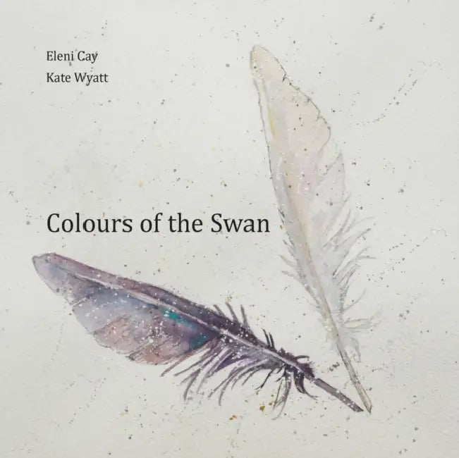 Colours of the Swan by Eleni Cay, Kate Wyatt
