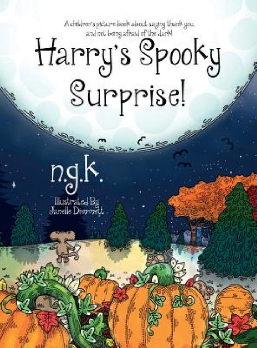 Harry's Spooky Surprise: A children's picture book about saying thank you, and not being afraid of the dark! by N. G. K, Janelle Dimmett