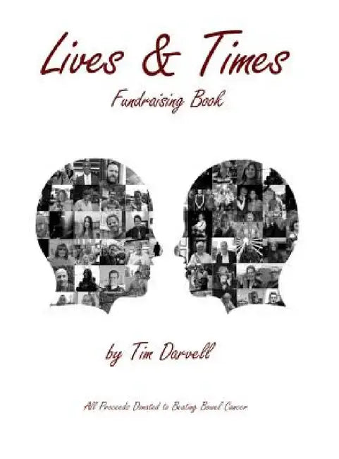 Lives & Times: Portrait Photographic Fundraising Book For Beating Bowel Cancer by Tim Darvell