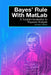 Bayes' Rule with MatLab: A Tutorial Introduction to Bayesian Analysis by James V. Stone