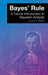 Bayes' Rule: A Tutorial Introduction to Bayesian Analysis by James V. Stone