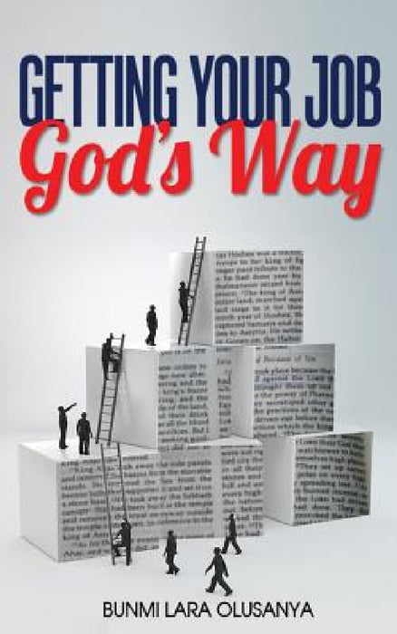 Getting your job God's way by Bunmi Lara Olusanya