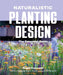 Nigel Dunnett on Planting: How to Design High-Impact, Low-Input Gardens by Nigel Dunnett