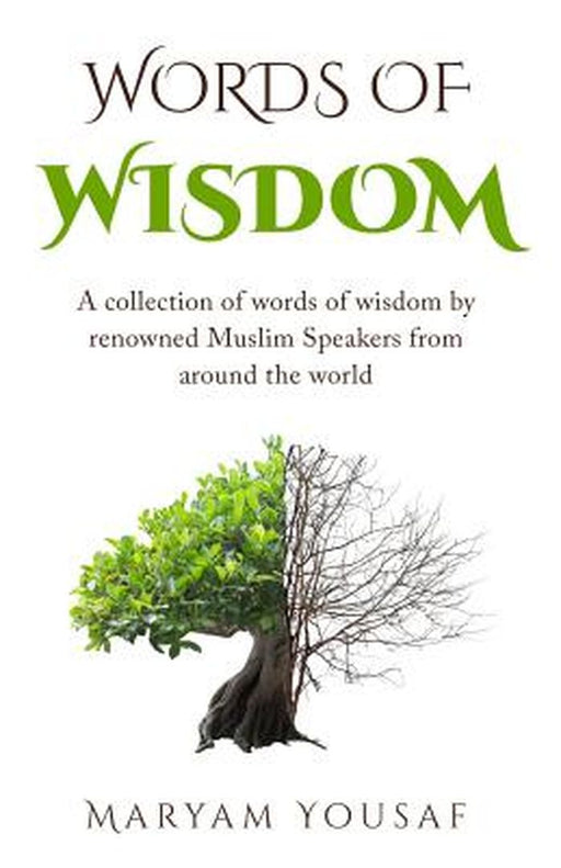 Words of Wisdom: A Collection of Words of Wisdom by Renowned Muslim Speakers from Around the World by Maryam Yousaf