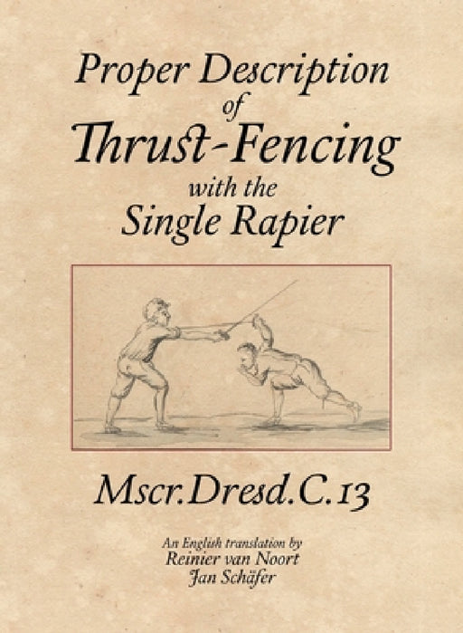 Proper Description of Thrust-Fencing with the Single Rapier by Reinier Van Noort, Jan Schäfer, Keith Farrell