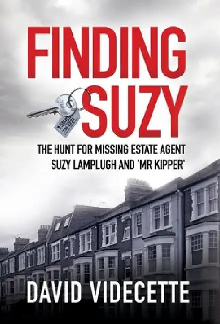 Finding Suzy: The Hunt for Missing Estate Agent Suzy Lamplugh and 'Mr Kipper' by David Videcette
