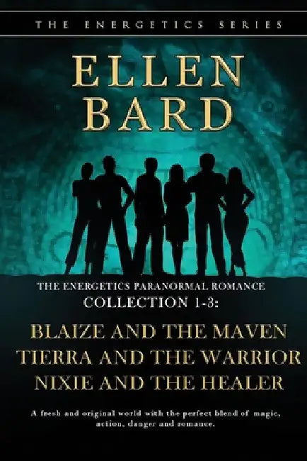 The Energetics Paranormal Romance Collection 1-3: Blaize and the Maven, Tierra and the Warrior, Nixie and the Healer by Ellen Bard