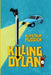 Killing Dylan by Alastair Puddick
