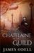 The Chatelaine of the Guild by James Alexander Odell